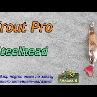 Видеообзор блесны Trout Pro Steelhead по заказу Fmagazin