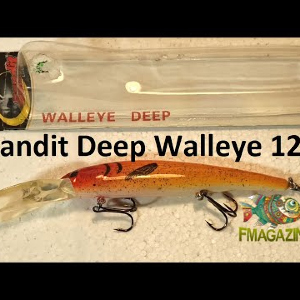 Обзор воблера Bandit Deep Walleye 120 по заказу Fmagazin